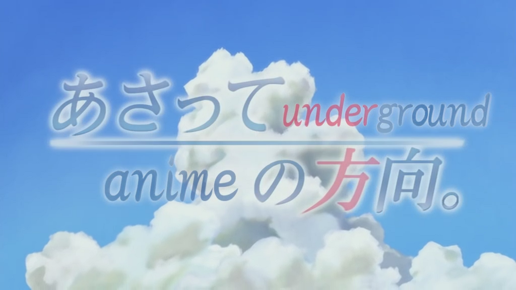 Asatte no Houkou (Anime Underground)