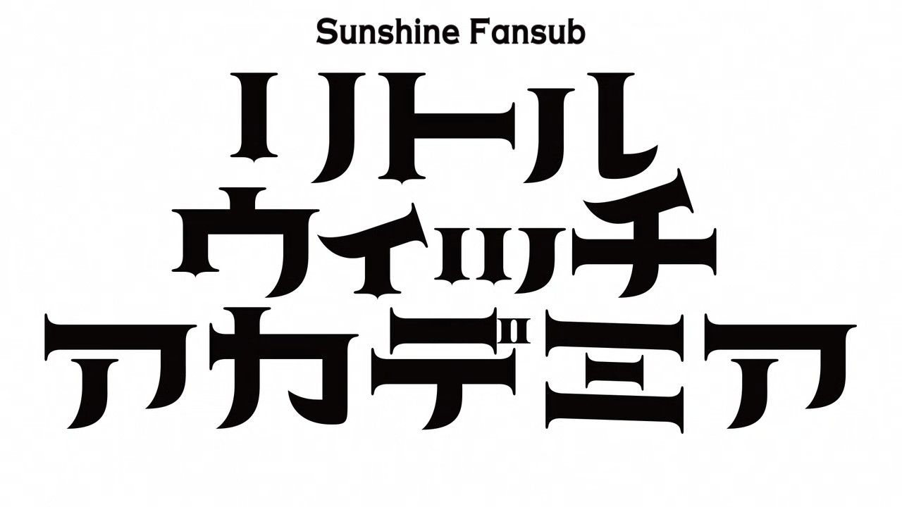 Little Witch Academia (TV)  (Sunshine Fansub)