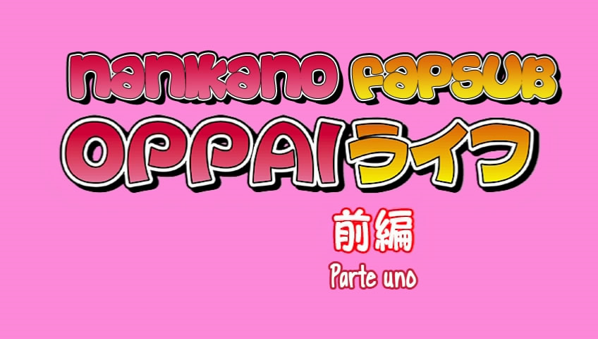 Oppai Life (Nanikano Fansub)