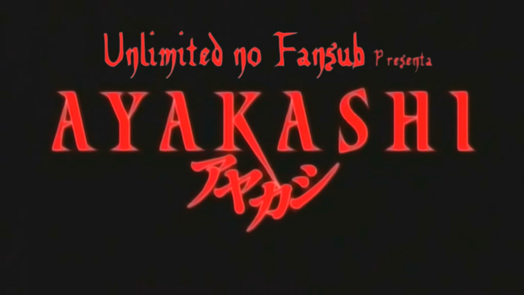 Ayakashi (Unlimited no Fansub)