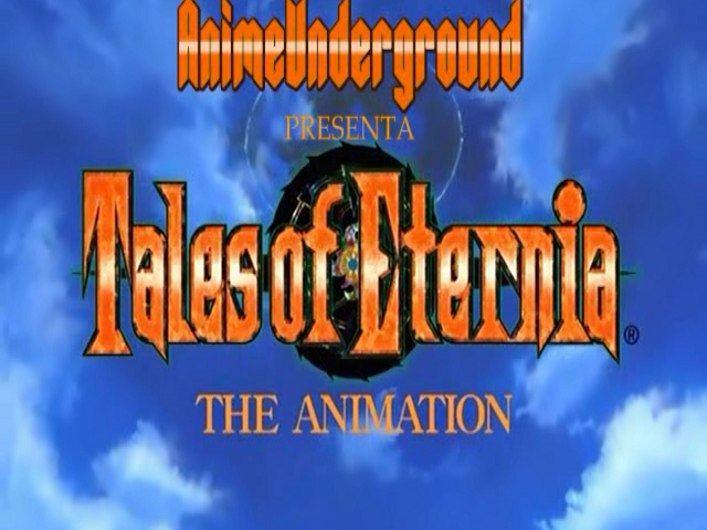 Tales of Eternia (Anime Underground)