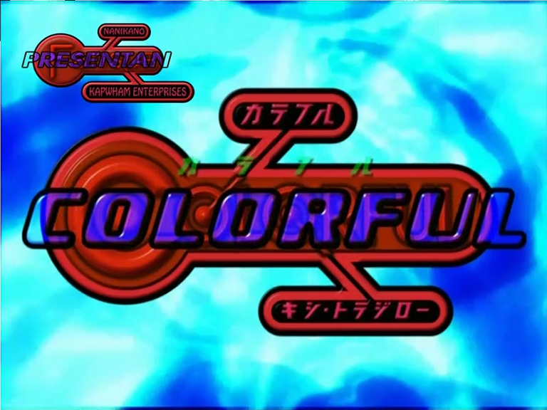 Colorful (Nanikano Fansub, Kapwham Enterprises)
