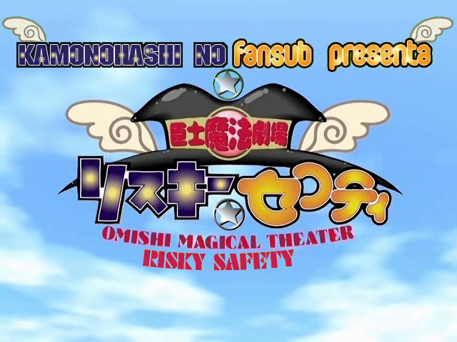 Omishi Mahou Gekijou - Risky Safety (Kamonohashi no Fansub)