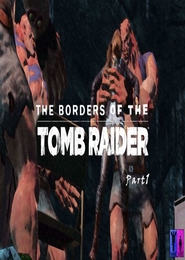 The Borders of the Tomb Raider - Part 1