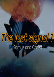 The Last Signal 1: Samus and Christi