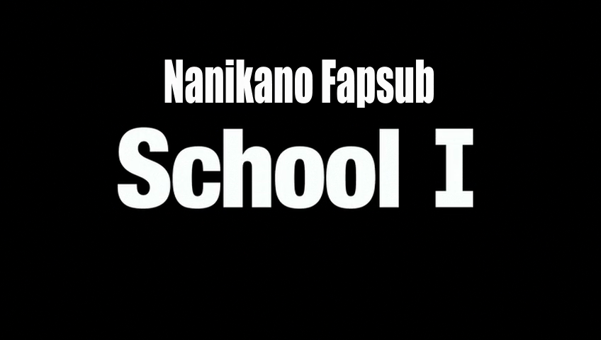 School (Nanikano Fansub)
